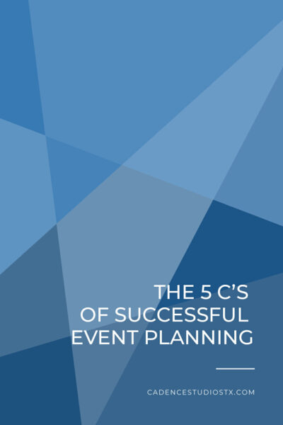 Cadence+Studios+|+The+Five+Cs+Of+Event+Planning Cadence Studios | The Five C's Of Event Planning