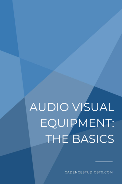 Cadence+Studios+_+Audio+Visual+Equipment+The+Basics Cadence Studios | Audio Visual Equipment: The Basics